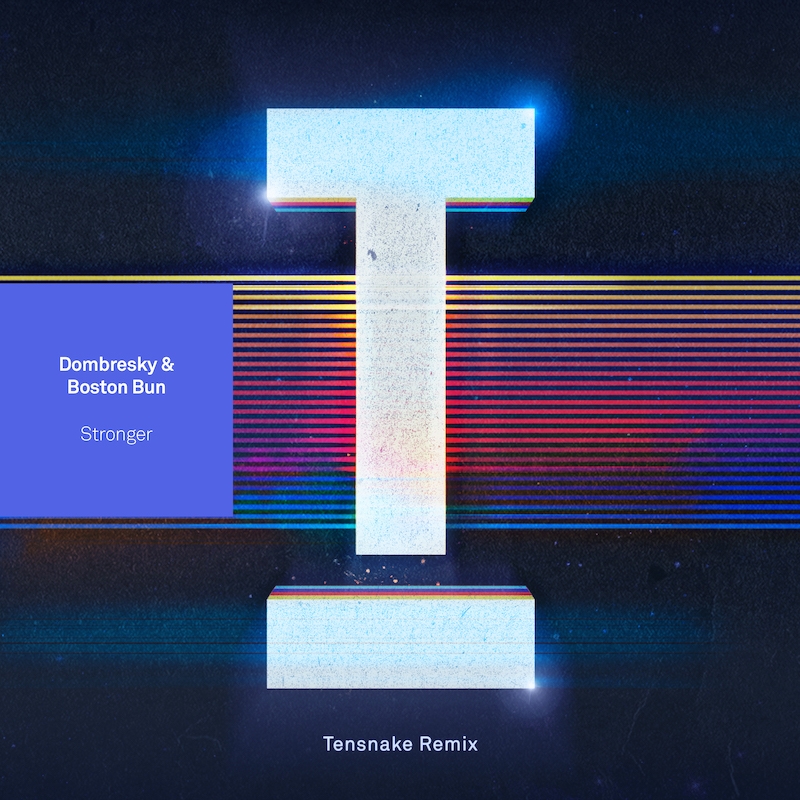 Dombresky & Boston Bun “Stronger” [Tensnake / Mat.Joe / Danny Howard Remixes]