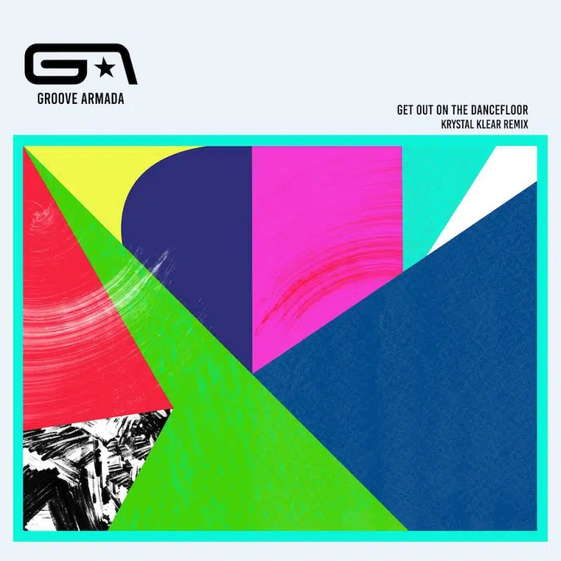 Groove Armada ft Nick Littlemore “Get Out On The Dancefloor” [Krystal Klear Remix]