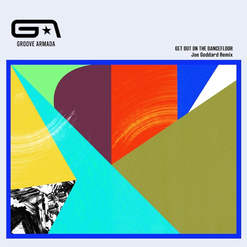Groove Armada “Get Out On The Dancefloor” [Joe Goddard Remix]