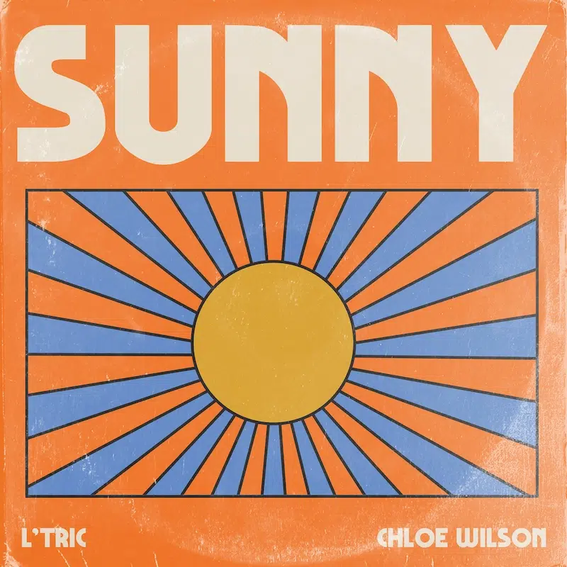 L’Tric & Chloe Wilson “Sunny”