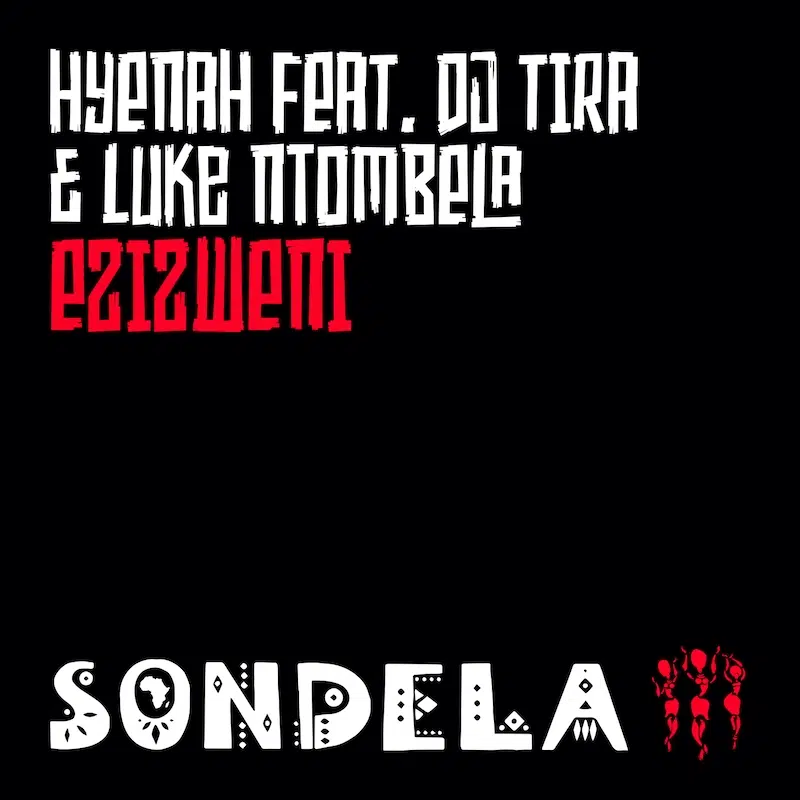 Hyenah featuring DJ Tira & Luke Ntombela “Ezizweni”