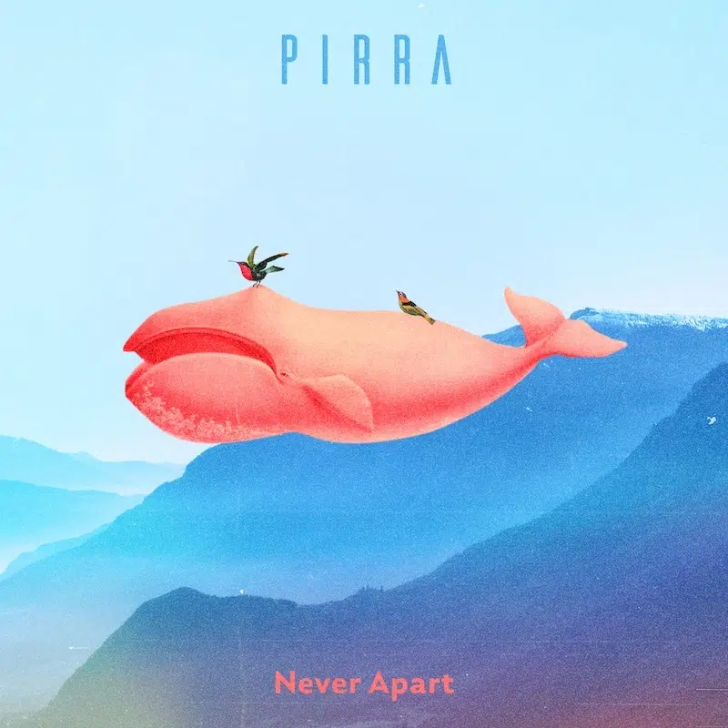 Pirra “Never Apart”