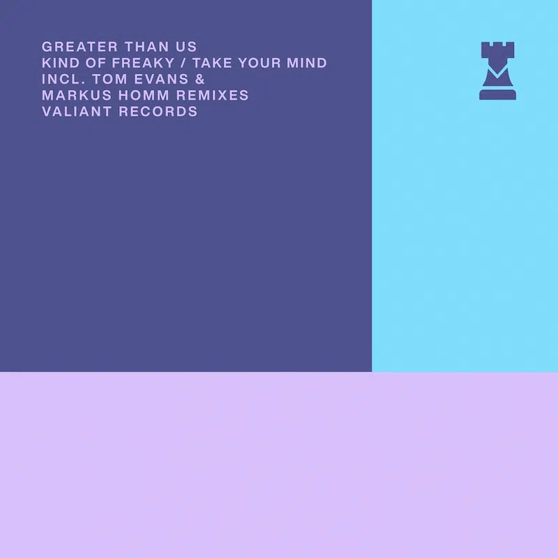 Greater Than Us “Kinda Freaky / Take Your Mind”