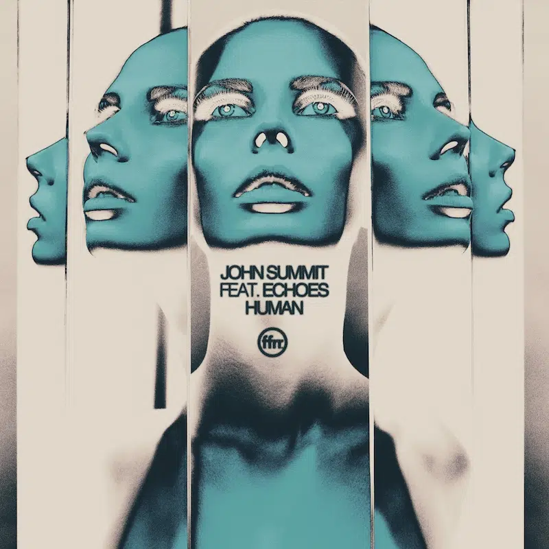 John Summit “Human” ft. Echoes