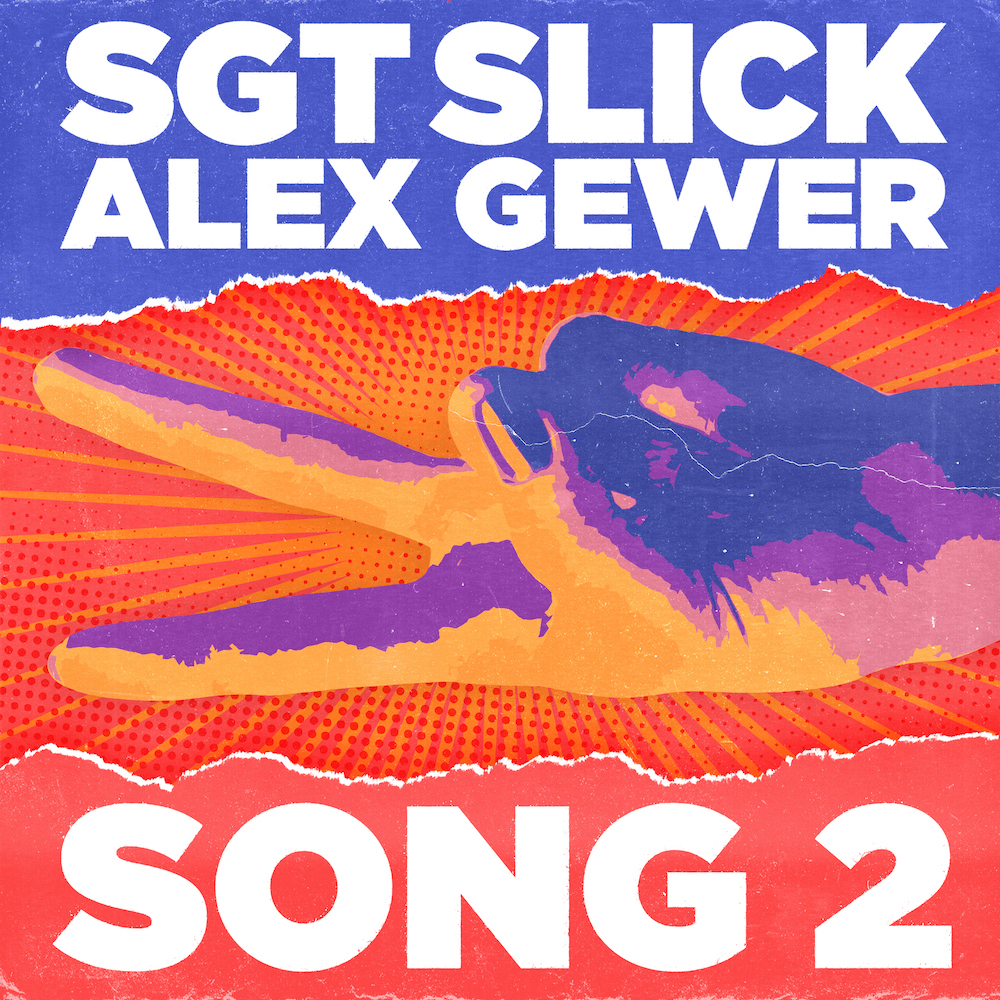 Sgt Slick & Alex Gewer “Song 2”