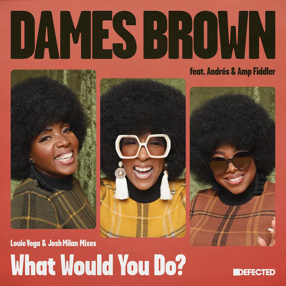 Louie Vega & Josh Milan Remixes of Dames Brown “What Would You Do”