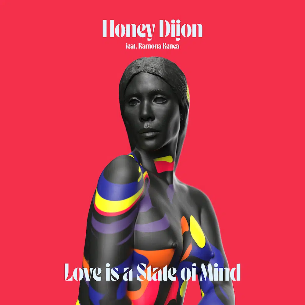 Honey Dijon ft Ramona Renea “Love Is A State Of Mind”