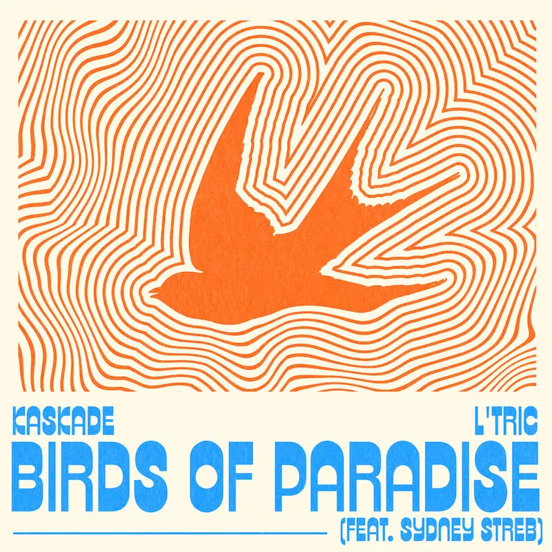 Kaskade, L’Tric “Birds Of Paradise”