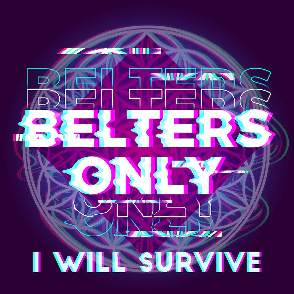 Belters Only “I Will Survive”