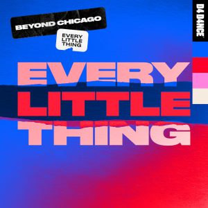Beyond Chicago Every Little Thing DJ promo australia globalprpool