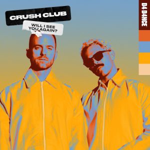 crush club will I see you again aria club chart dj promo globalprpool australia