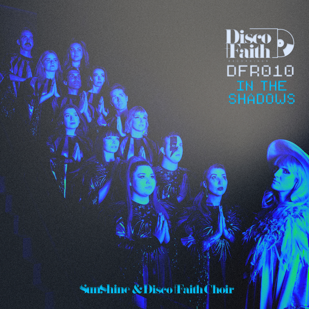 Sunshine and Disco Faith Choir “In The Shadows”