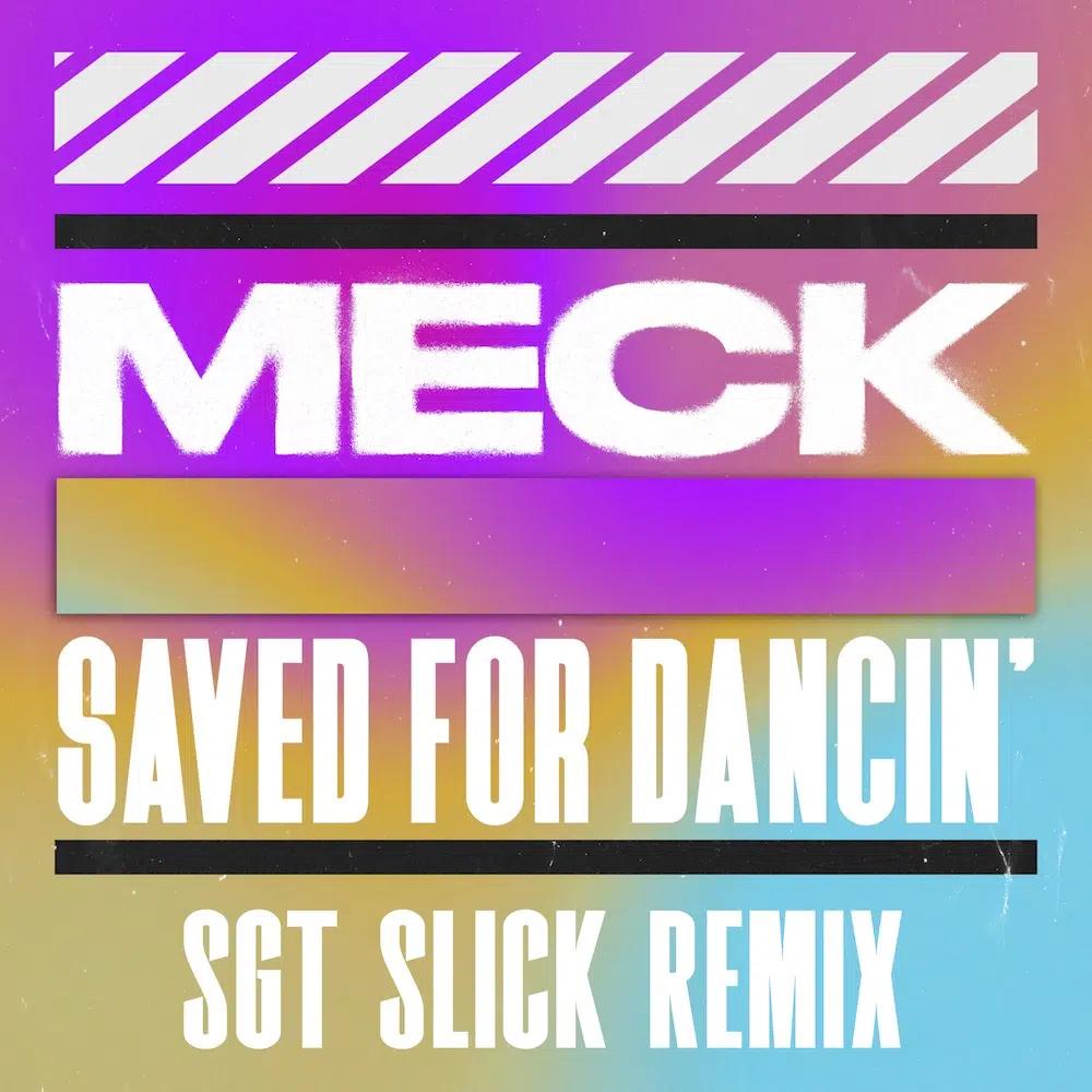 Sgt Slick remix of Meck “Saved For Dancin”