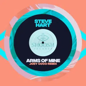 Joey Coco Remix of Steve Hart "Arms Of Mine" aria club chart dj promo australia globalprpool