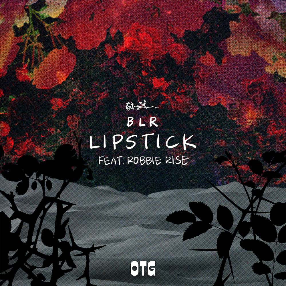 BLR ft Robbie Rise “Lipstick”