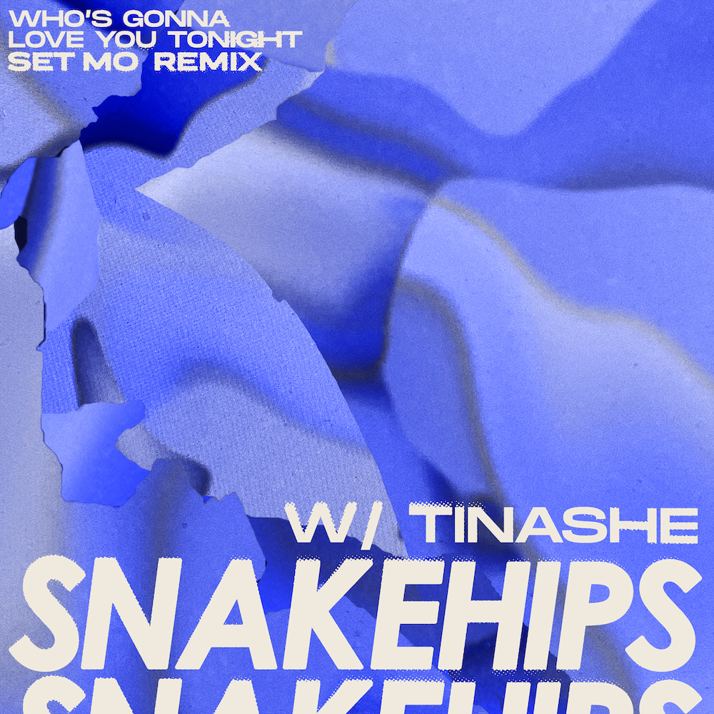 Set Mo Remix of Snakehips “Who’s Gonna Love You Tonight”