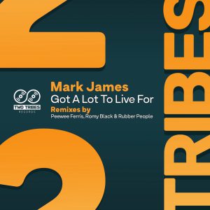 Mark James "Got A Lot To Live For" (Peewee Ferris / Romy Black / Rubber People Remixes) aria club chart dj promo australia globalprpool