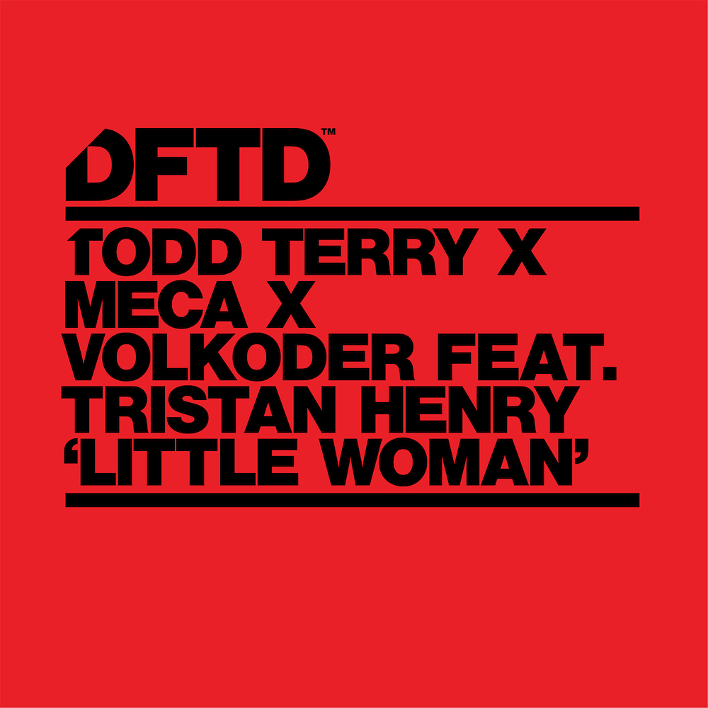 Todd Terry x Meca x Volkoder ft Tristan Henry “Little Woman”
