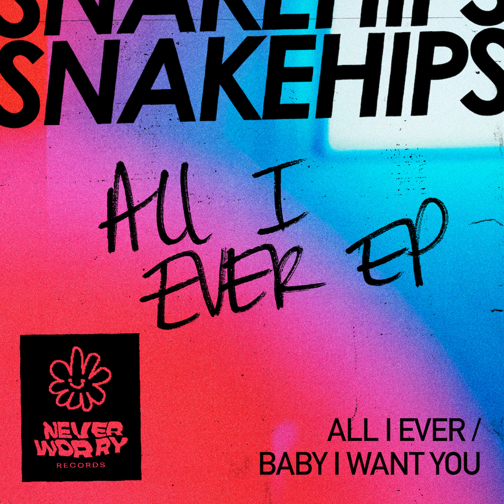 Snakehips “All I Ever” EP