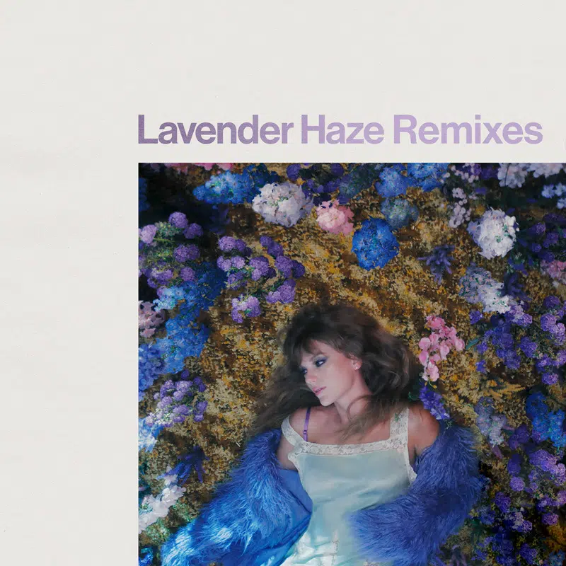 Taylor Swift ‘Lavender Haze’ (Tensnake, Snakehips, Jungle, Felix Jaehn Remixes)