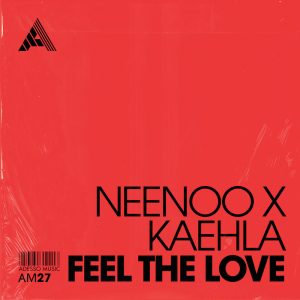 NEENOO x Kaehla "Feel The Love" aria club chart dj promo radio promotion australia globalprpool dance music electronic music
