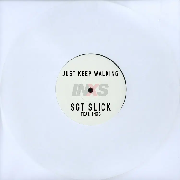 Sgt Slick feat. INXS “Just Keep Walking”