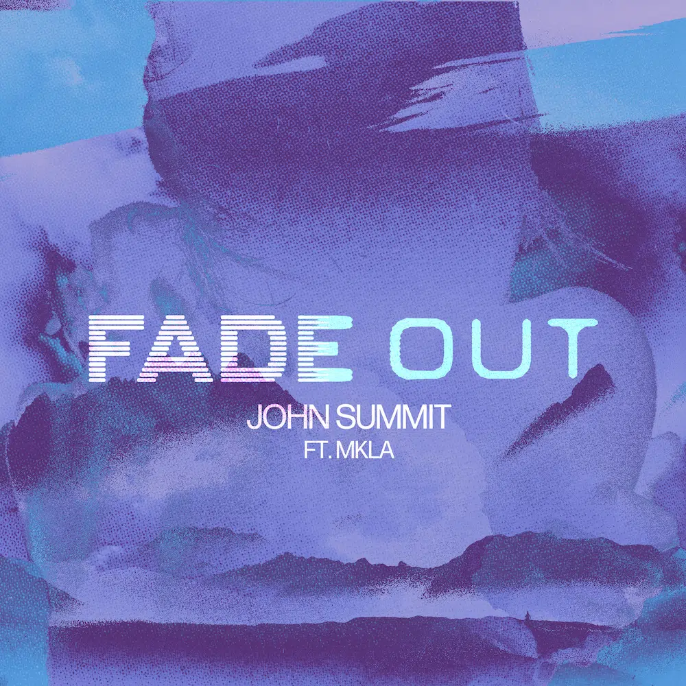 John Summit “Fade Out (feat. MKLA)”