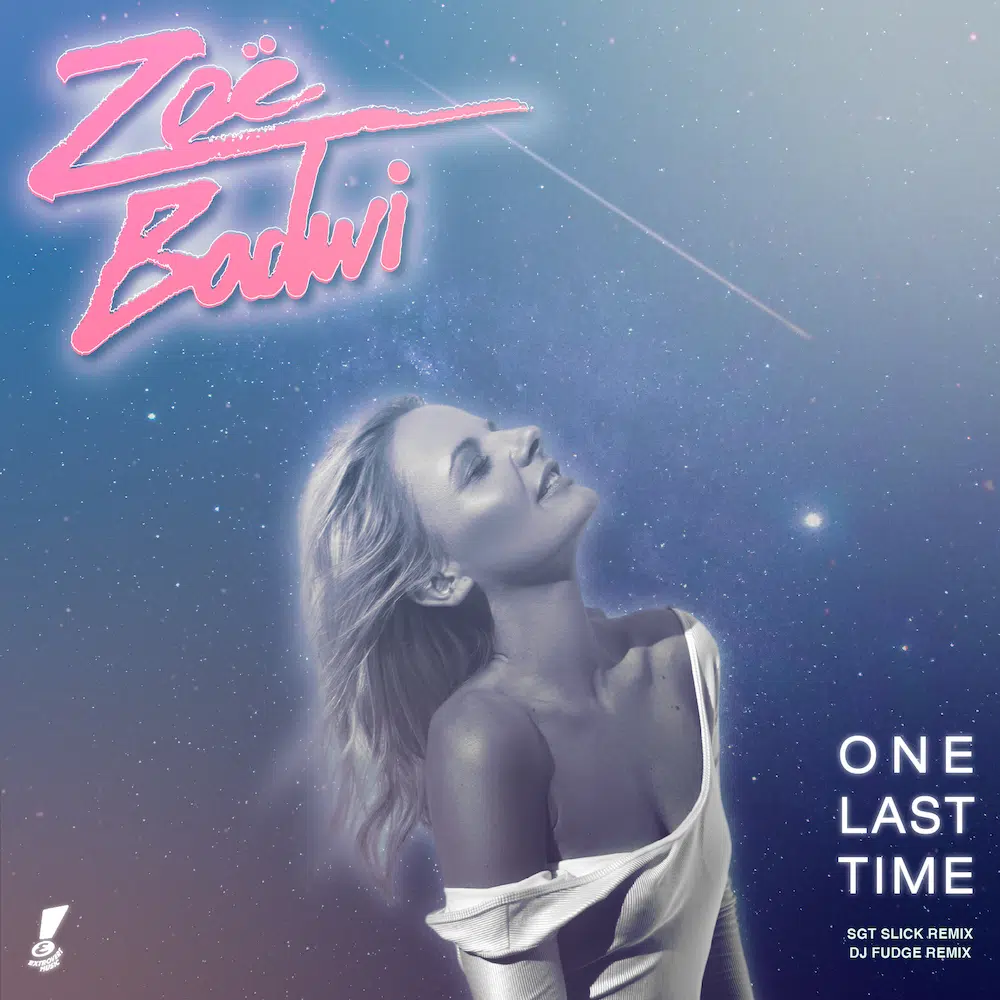 Zoë Badwi “One Last Time” (Sgt Slick / DJ Fudge Remixes)