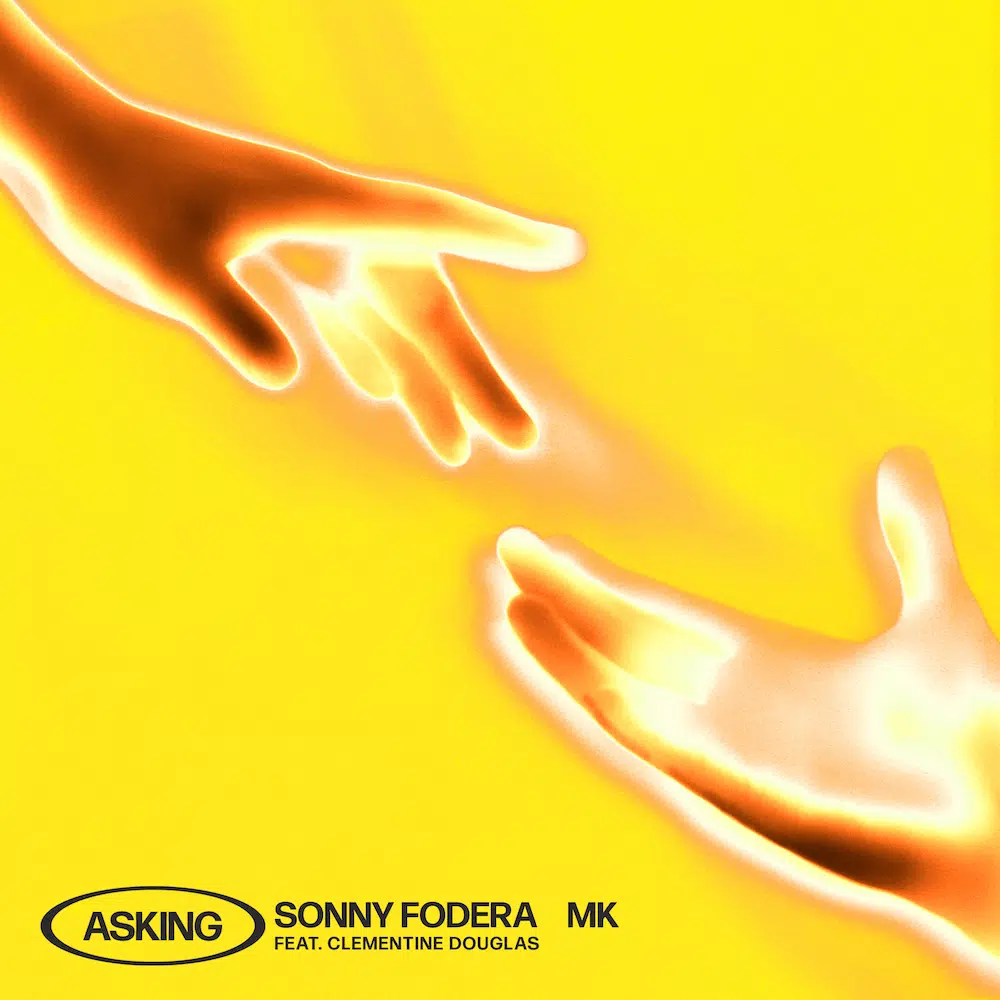 Sonny Fodera & MK (feat. Clementine Douglas) “Asking”