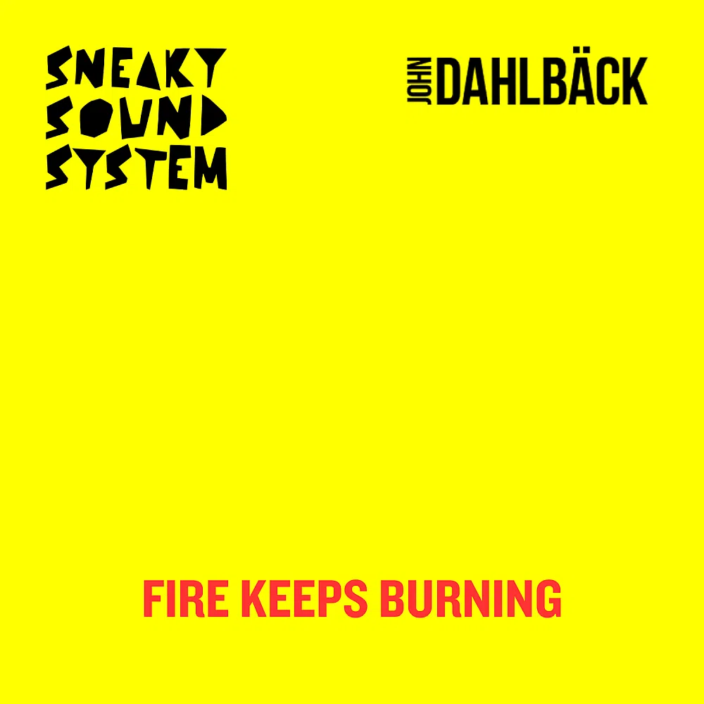 Sneaky Sound System and John Dahlback “Fire Keeps Burning”