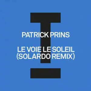 Solardo remix of Patrick Prins "Le Voie Le Soleil" Cover art aria club chart dj promo radio promotion australia globalprpool dance music electronic music