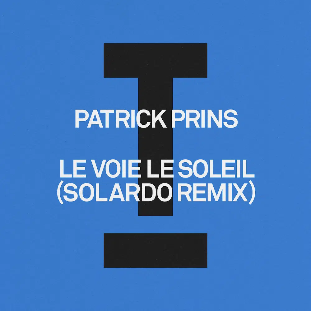 Solardo remix of Patrick Prins “Le Voie Le Soleil”