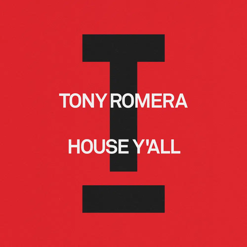 Tony Romera “House Y’all”