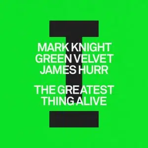 Mark Knight, Green Velvet, James Hurr "Greatest Thing Alive" Cover art aria club chart dj promo radio promotion australia globalprpool dance music electronic music