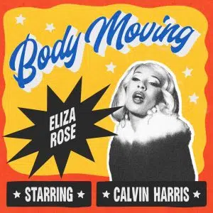 Eliza Rose & Calvin Harris "Body Moving" Cover art aria club chart dj promo radio promotion australia globalprpool dance music electronic music