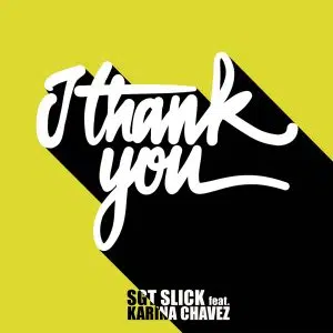 Sgt Slick, Karina Chavez "I Thank You" (Michael Gray Remix) Cover art aria club chart dj promo radio promotion australia globalprpool dance music electronic music
