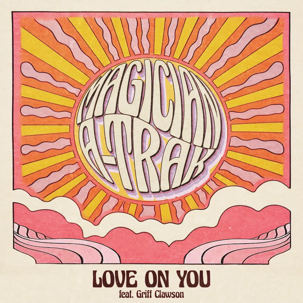 The Magician & A-Trak “Love On You”