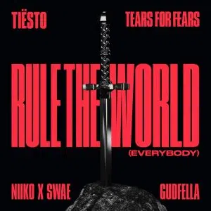 Tiësto, Tears For Fears, NIIKO X SWAE, GUDFELLA "Rule The World (Everybody)" Cover art aria club chart dj promo radio promotion australia globalprpool dance music electronic music