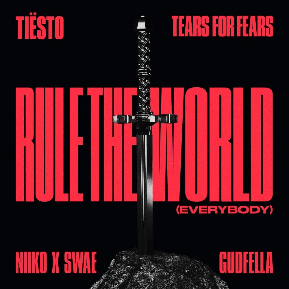 Tiësto, Tears For Fears, NIIKO X SWAE, GUDFELLA “Rule The World (Everybody)”
