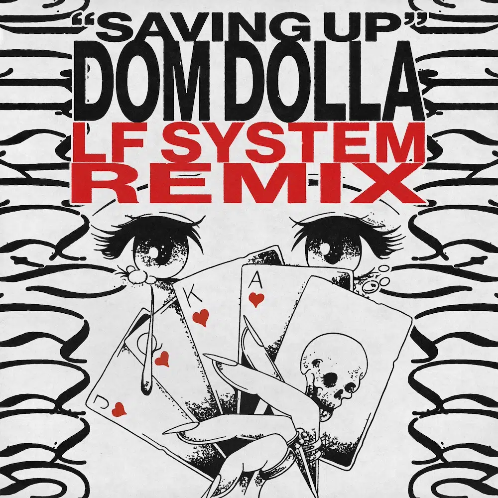 LF System Remix of Dom Dolla “Saving Up”