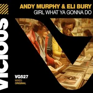 Andy Murphy & Eli Bury "Girl What Ya Gonna Do" Cover art aria club chart dj promo radio promotion australia globalprpool dance music electronic music