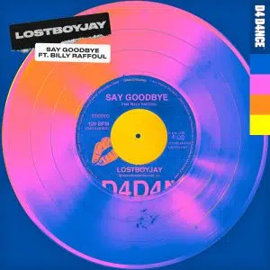 LOSTBOYJAY featuring Billy Raffoul "Say Goodbye" Cover art aria club chart dj promo radio promotion australia globalprpool dance music electronic music