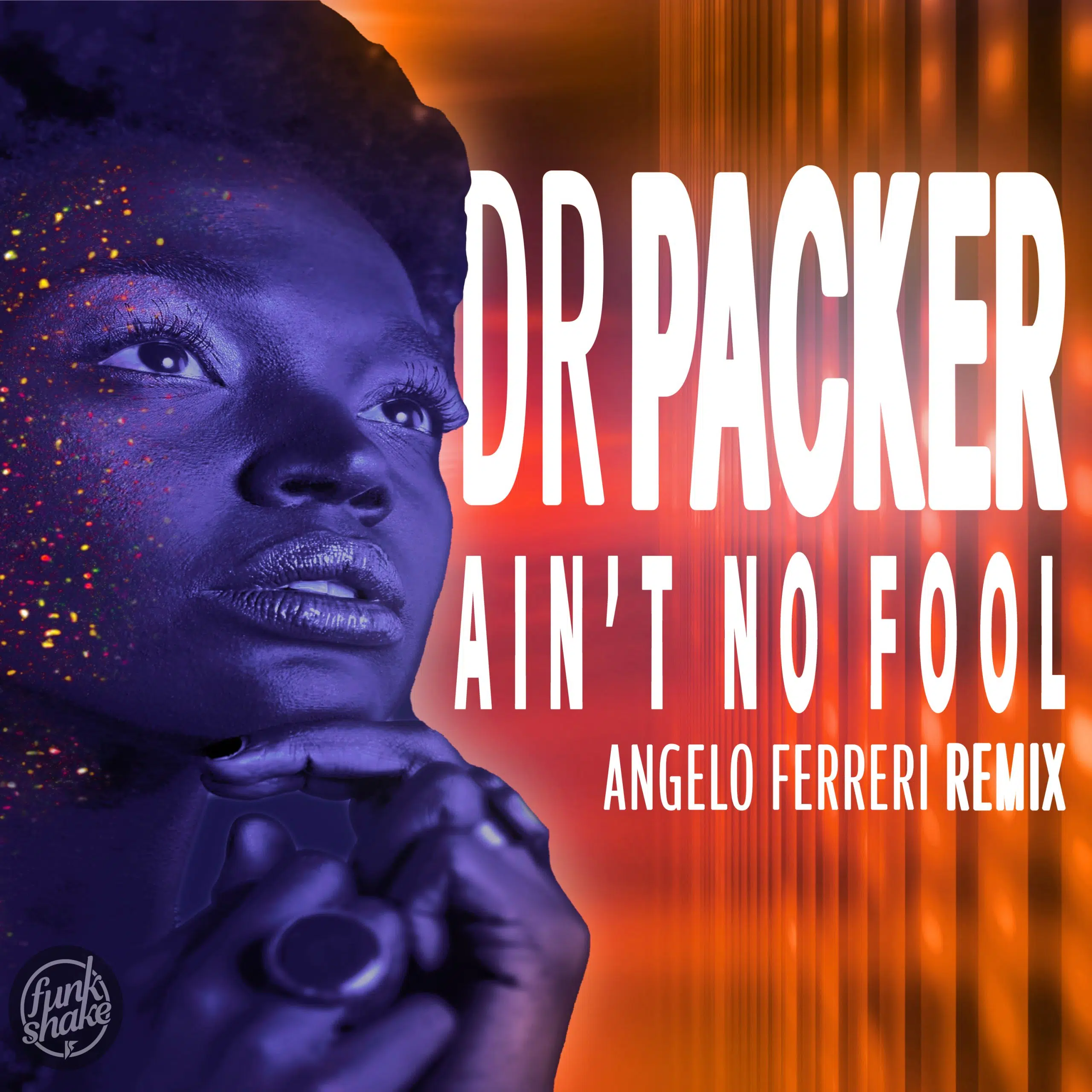 Dr Packer “Ain’t No Fool” Angelo Ferreri Remix