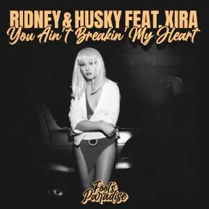 Ridney, Husky, Xira "You Ain't Breakin My Heart" Cover art aria club chart dj promo radio promotion australia globalprpool dance music electronic music