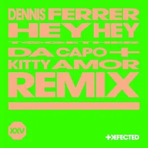 Jack Back, Da Capo & Kitty Amor remixes of Dennis Ferrer "Hey Hey" Cover art aria club chart dj promo radio promotion australia globalprpool dance music electronic music
