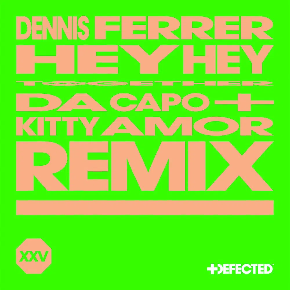 Jack Back, Da Capo & Kitty Amor remixes of Dennis Ferrer “Hey Hey”