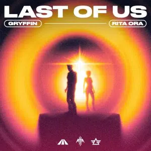 Gryffin "LAST OF US" feat. Rita Ora Cover art aria club chart dj promo radio promotion australia globalprpool dance music electronic music