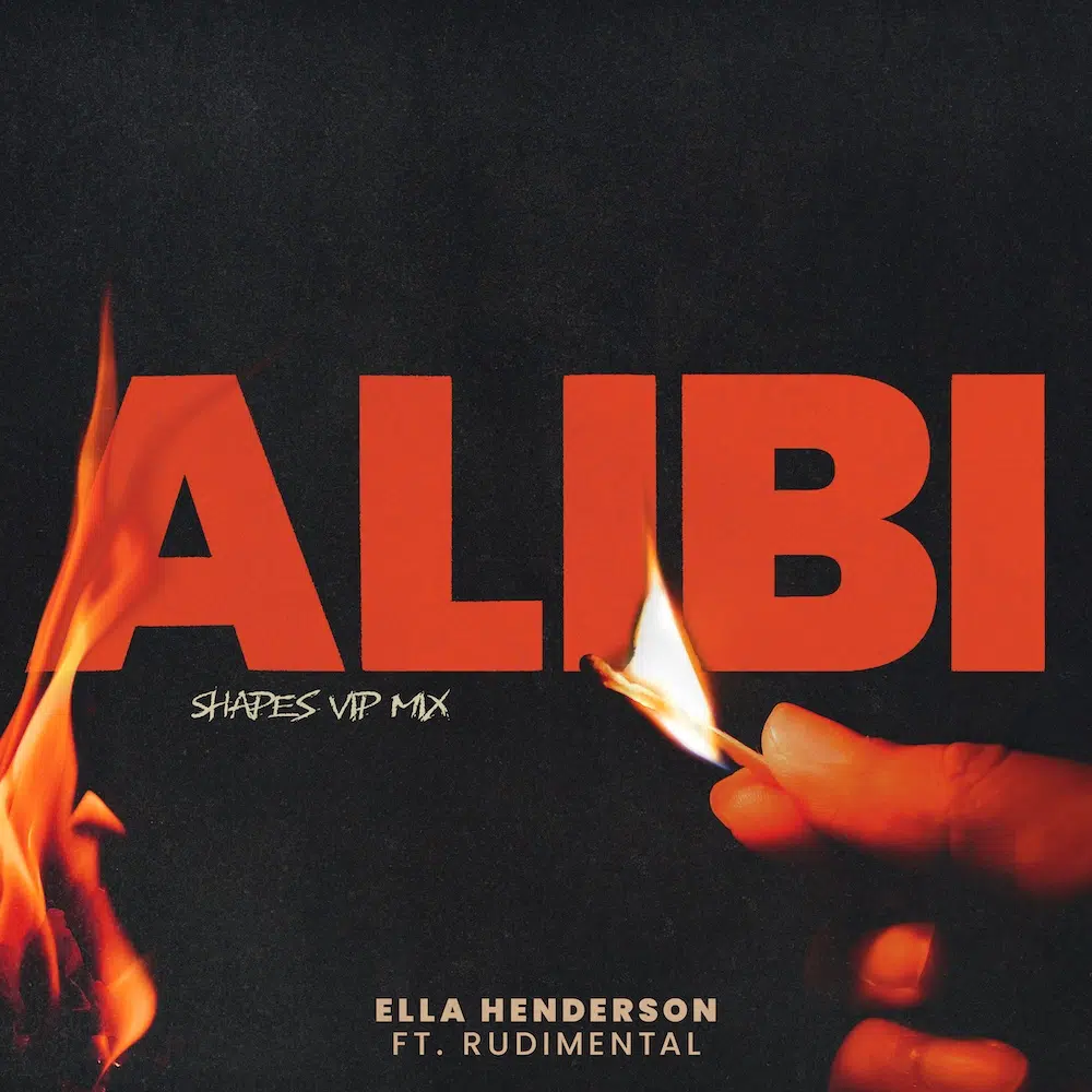 Shapes VIP mix of Ella Henderson “Alibi” feat. Rudimental