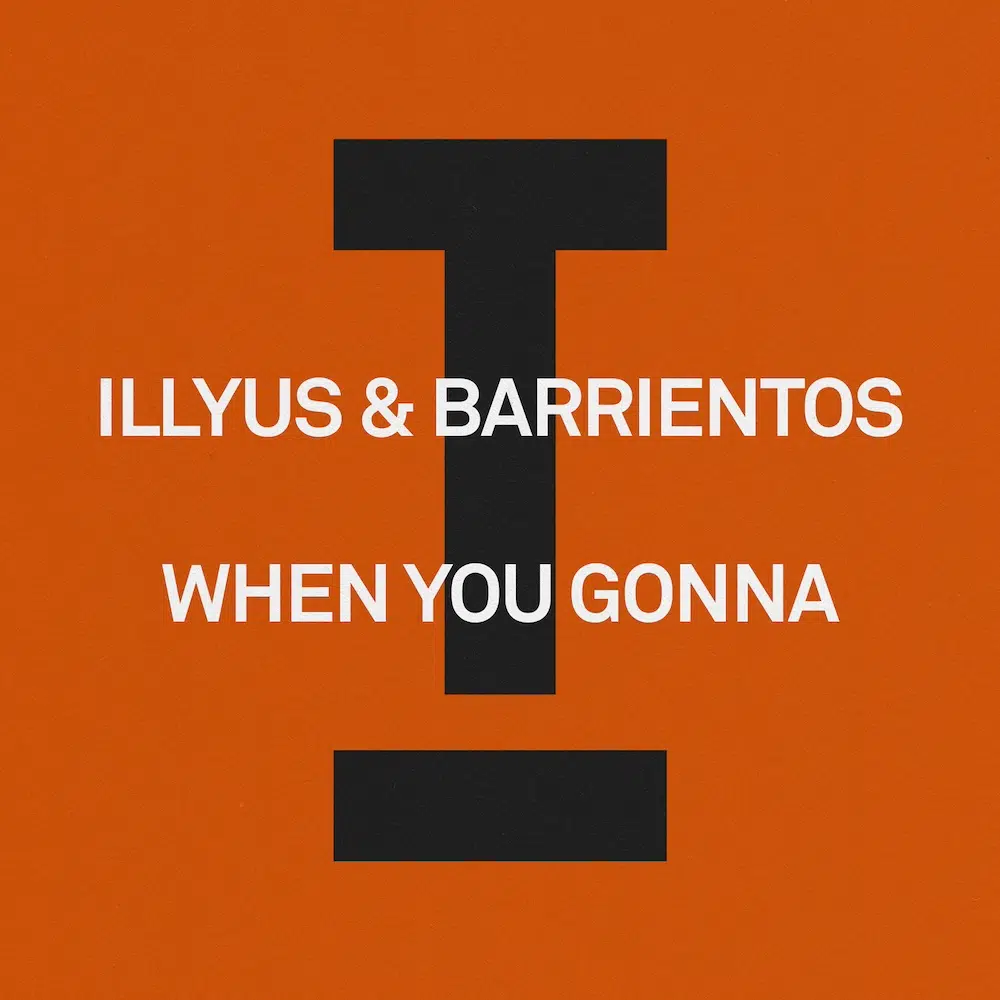 Illyus & Barrientos “When You Gonna”