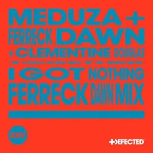 MEDUZA X Ferreck Dawn X Clementine Douglas 'I Got Nothing (Ferreck Dawn Mix)' Cover art dance music electronic music